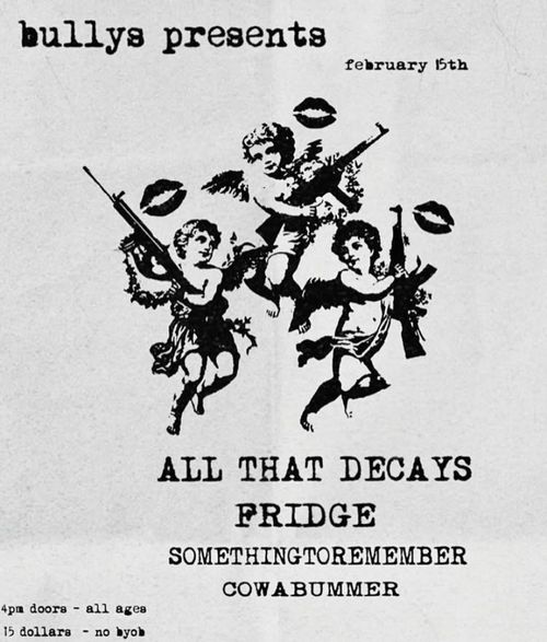 All That Decays, Fridge, somethingtoremember, Cowabummer