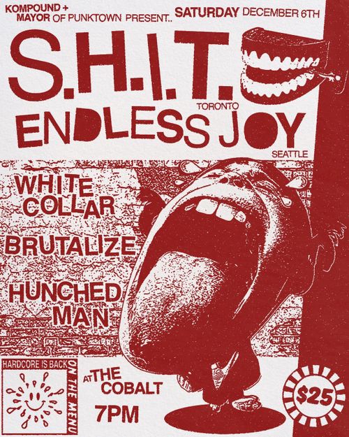 S.H.I.T, Endless Joy, White Collar, Brutalize, Hunched Man
