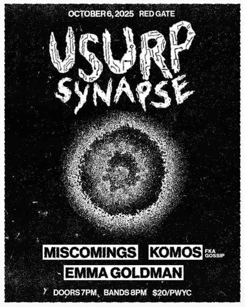 Userp Synapse, Miscomings, Komos, Emma Goldman