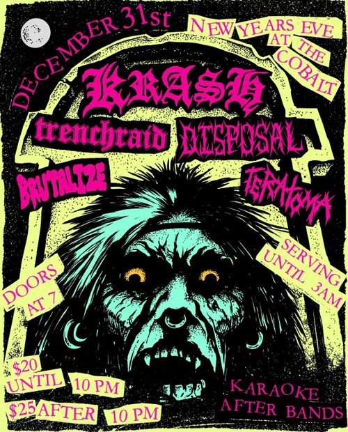 NYE: Krash, Trenchraid, Disposal, Brutalize, Teratoma